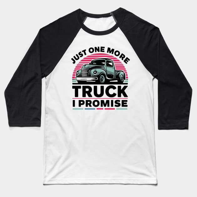 Just One More Truck I Promise - Auto Mechanic Baseball T-Shirt by SPIRITY